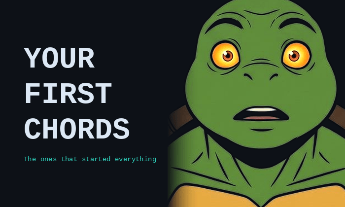 Your First Chords — The ones that started everything