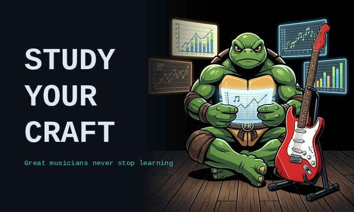 Study Your Craft — Great musicians never stop learning
